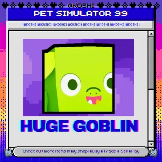 PS99 - HUGE GOBLIN - PET SIMULATOR 99