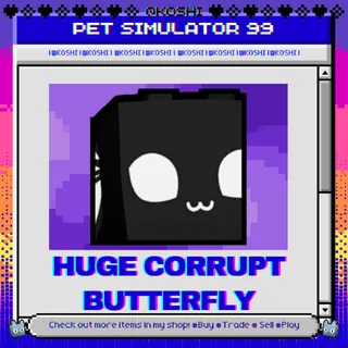 PS99 - HUGE CORRUPT BUTTERFLY - PET SIMULATOR 99