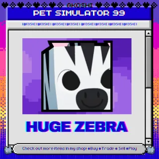 PS99 - HUGE ZEBRA - PET SIMULATOR 99