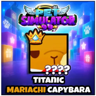 Titanic Mariachi Capybara - Pet Simulator 99