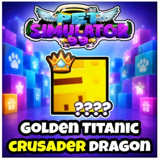 Golden Titanic Crusader Dragon - Pet Simulator 99