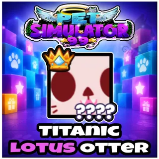 Titanic Lotus Otter - Pet Simulator 99