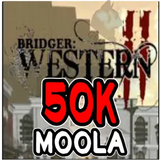 50k Moola - Bridger: WESTERN