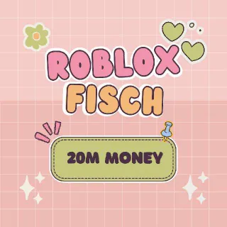 Fisch 20M Money