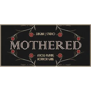 MOTHERED - A ROLE-PLAYING HORROR GAME