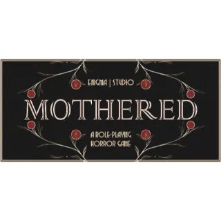MOTHERED - A ROLE-PLAYING HORROR GAME