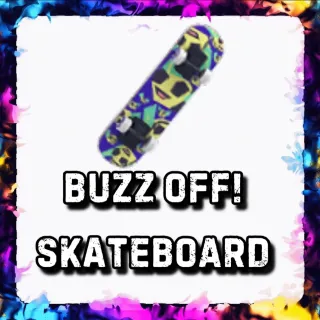 BUZZ OFF! SKATEBOARD ADOPT ME