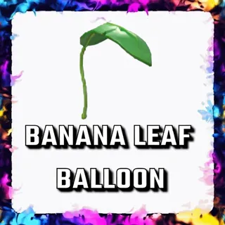 BANANA LEAF BALLOON ADOPT ME
