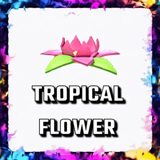 TROPICAL FLOWER ADOPT ME
