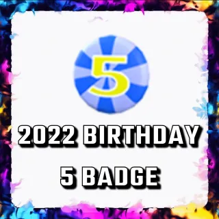 2022 BIRTHDAY 5 BADGE ADOPT ME