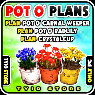 Pot o' Plans Bundle (Plan: Pot o' Carnal Weeper・Plan: Pot o' Radlily・Plan: Pot o' Crystalcup)