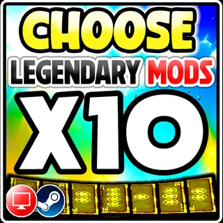 ANY X10 LEGENDARY MOD OF YOUR CHOICE