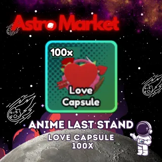 Love Capsule 100x [ANIME LAST STAND] 