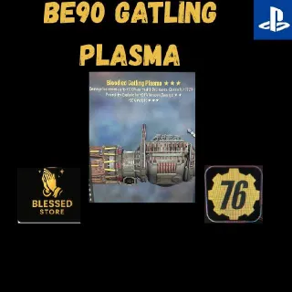 Be90 Gatling Plasma 🚨