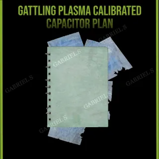 Gattling Plasma Calibrated Capacitor Plan