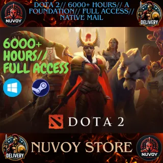 Dota 2// 6000+ HOURS// A FOUNDATION// FULL ACCESS// NATIVE MAIL