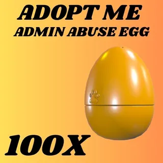 ADMIN ABUSE EGG 100X - ADOPT ME 