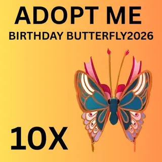 BIRTHDAY BUTTERFLY 2026 - 10X - ADOPT ME 