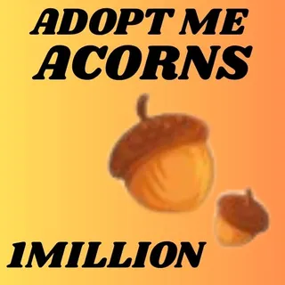 ACORNS  1MILLION - ADOPT ME 