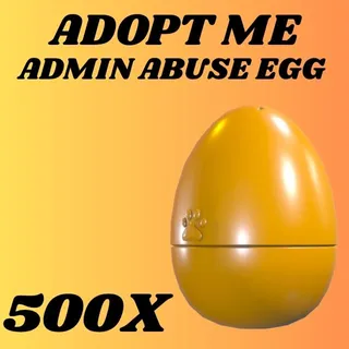 ADMIN ABUSE EGG 500X - ADOPT ME 