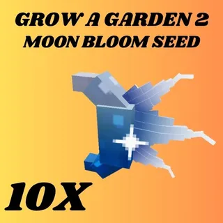 MOON BLOOM SEED 10X - GROW A GARDEN 2 