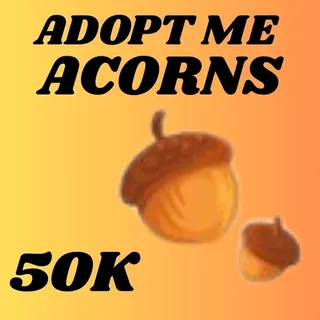 ACORNS  50K - ADOPT ME 
