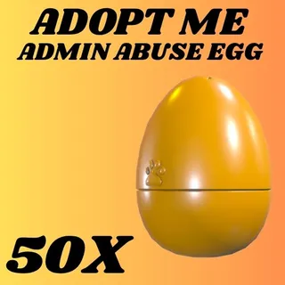 ADMIN ABUSE EGG 50X - ADOPT ME 