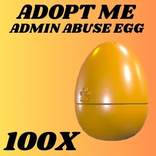 ADMIN ABUSE EGG 100X - ADOPT ME 