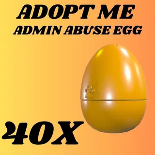 ADMIN ABUSE EGG 40X - ADOPT ME 