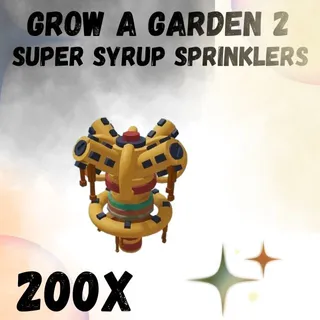 super syrup sprinklers 200x - GROW A GARDEN 2 