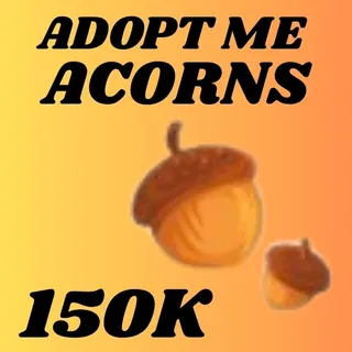 ACORNS  150K - ADOPT ME 
