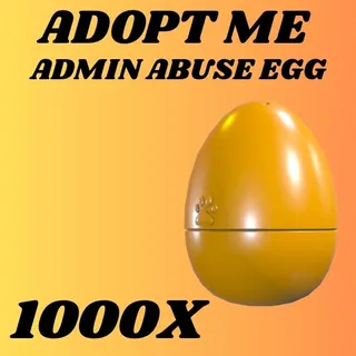 ADMIN ABUSE EGG 1000X - ADOPT ME 