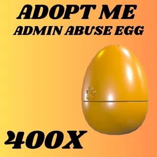 ADMIN ABUSE EGG 400X - ADOPT ME 