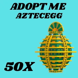 AZTECEGG  50X - ADOPT ME 