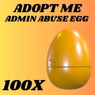 ADMIN ABUSE EGG 100X - ADOPT ME 