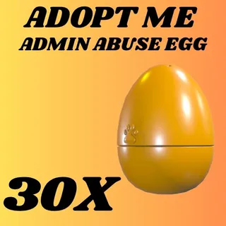 ADMIN ABUSE EGG 30X - ADOPT ME 