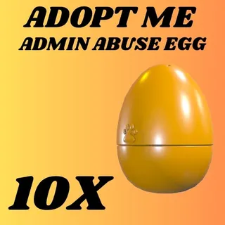 ADMIN ABUSE EGG 10X - ADOPT ME 