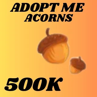 ACORNS  500K - ADOPT ME 