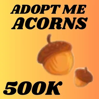 ACORNS  500K - ADOPT ME 