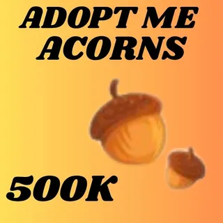 ACORNS 500K - ADOPT ME 