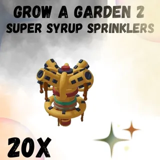 super syrup sprinklers 20x - GROW A GARDEN 2 