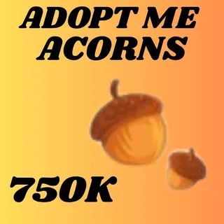 ACORNS 750K - ADOPT ME 