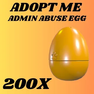 ADMIN ABUSE EGG 200X - ADOPT ME 