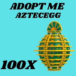 AZTECEGG  100X - ADOPT ME 