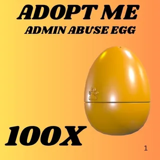 ADMIN ABUSE EGG 100X - ADOPT ME 