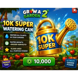 10,000x ( 10k ) super watering can : GROW AGARDEN 2