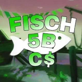 5000M C$ - FISCH (5b | 5 Billion)