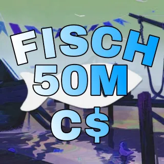 50M C$ - FISCH
