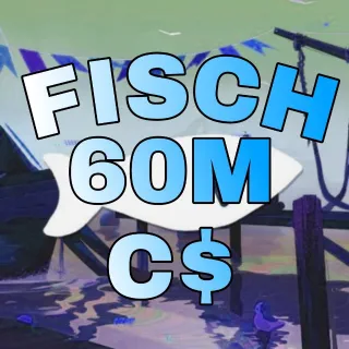 60M C$ - FISCH