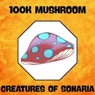 Creatures of Sonaria  > 100k Mushroom